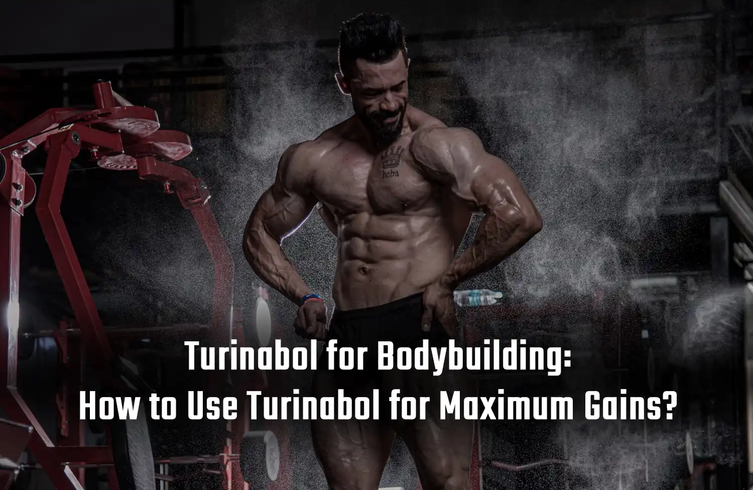 Turinabol for Bodybuilding: How to Use Turinabol for Maximum Gains?