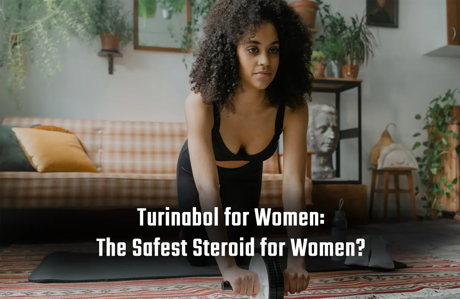 Turinabol for Women: The Safest Steroid for Women?